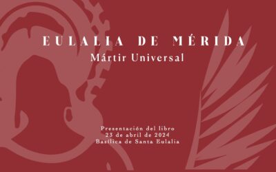 La Basílica de Santa Eulalia acoge mañana la presentación del cuadernillo “Eulalia de Mérida- Mártir Universal” de José Luis de la Barrera, dentro de los actos del Año Jubilar Eulaliense