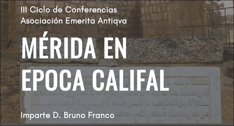 III Ciclo de Conferencias Emerita Antiqua "Mérida en época califal"