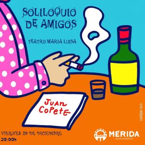Este viernes 29 de diciembre a las 20h en el María Luisa Homenaje al genial autor de teatro y añorado Juan Copete