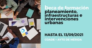El Colegio Oficial de Arquitectos de Extremadura y el Ayuntamiento convocan una beca de formación en planeamiento, infraestructuras e intervenciones urbanas