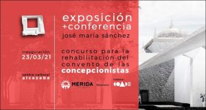 Mañana martes se inaugura la exposición de proyectos presentados a la rehabilitación de las Concepcionistas