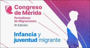 IX Congreso de Mérida. Periodismo de Migraciones